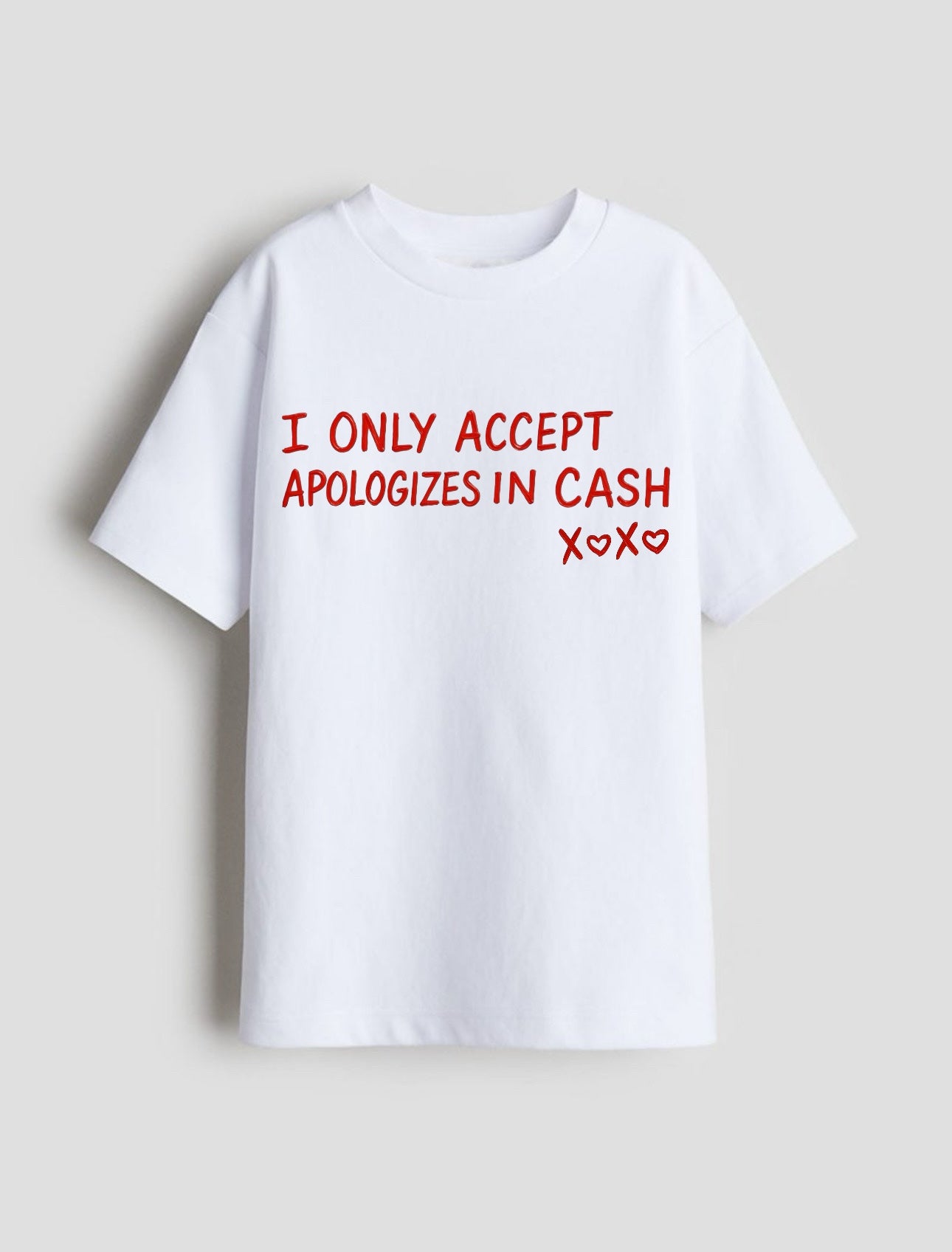 I  Only Accept Apologizes Cash T-shirt